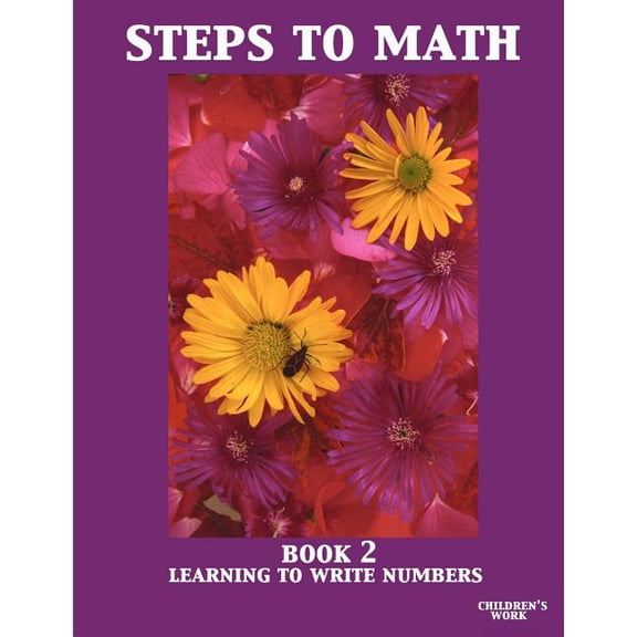 Steps To Math Book 2: Learning To Write Numbers, (Paperback)