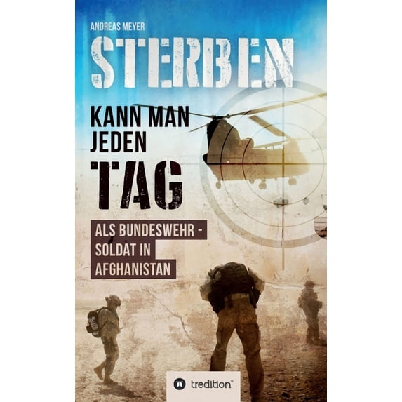 Sterben kann man jeden Tag: Als Bundeswehrsoldat in Afghanistan German Edition Hardcover 3749713723 9783749713721 Andreas Meyer