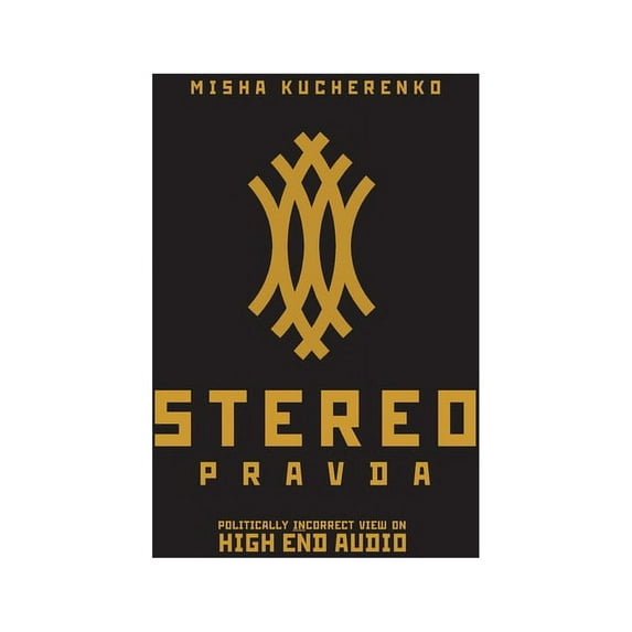 StereoPravda: Politically Incorrect View On High End Audio, (Hardcover)