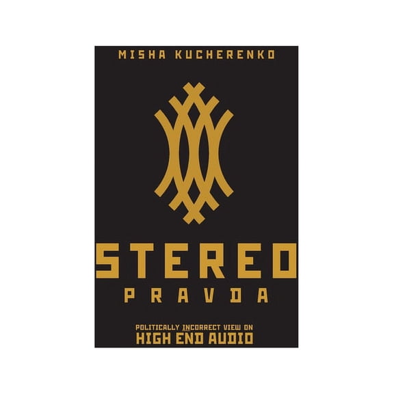StereoPravda: Politically Incorrect View On High End Audio, (Hardcover)