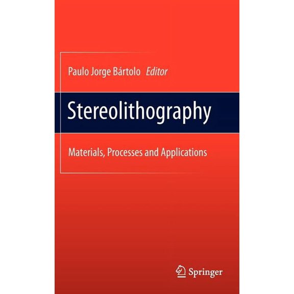 Stereolithography: Materials, Processes and Applications, (Hardcover)