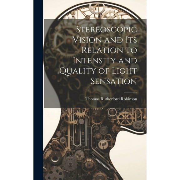 Stereoscopic Vision and its Relation to Intensity and Quality of Light Sensation (Hardcover)