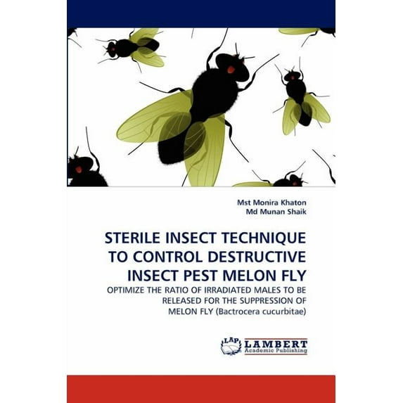 Sterile Insect Technique to Control Destructive Insect Pest Melon Fly (Paperback)