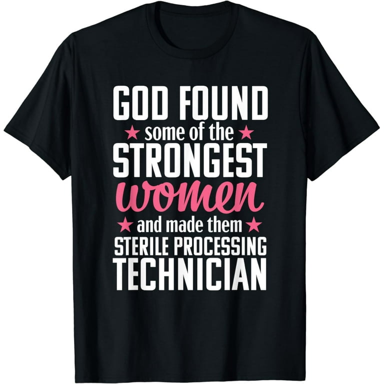 Sterile Processing Technician Funny Women Medical Gift T-Shirt Sterile Processing Technician Funny Women Medical Gift T-Shirt