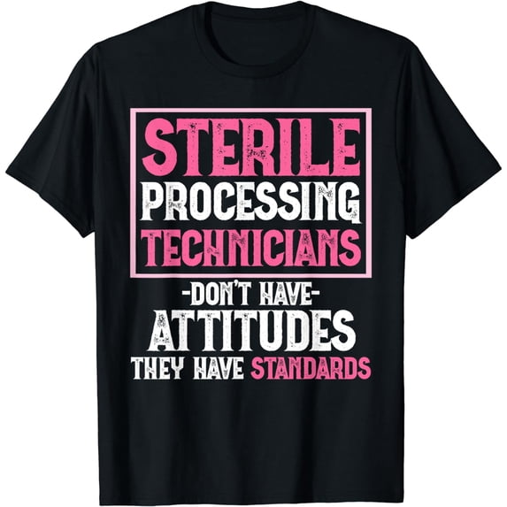 Sterile Processing Technicians Funny Tech T-Shirt