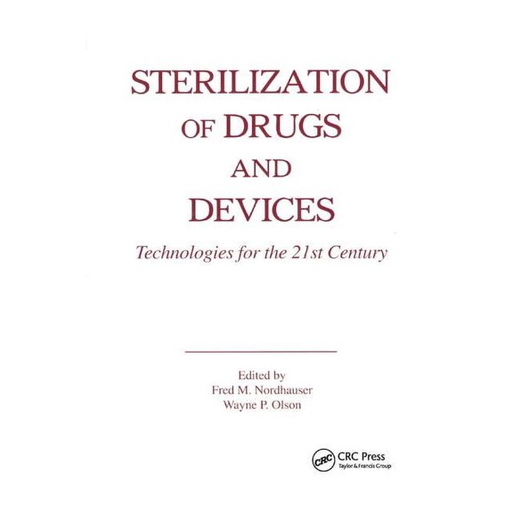 Sterilization of Drugs and Devices: Technologies for the 21st Century, (Paperback)
