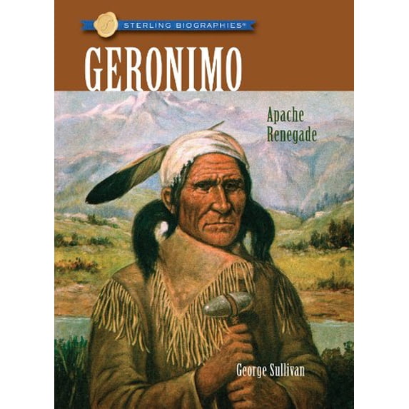 Pre-Owned Geronimo: Apache Renegade (Sterling Biographies) (Hardcover) 1402768435 9781402768439