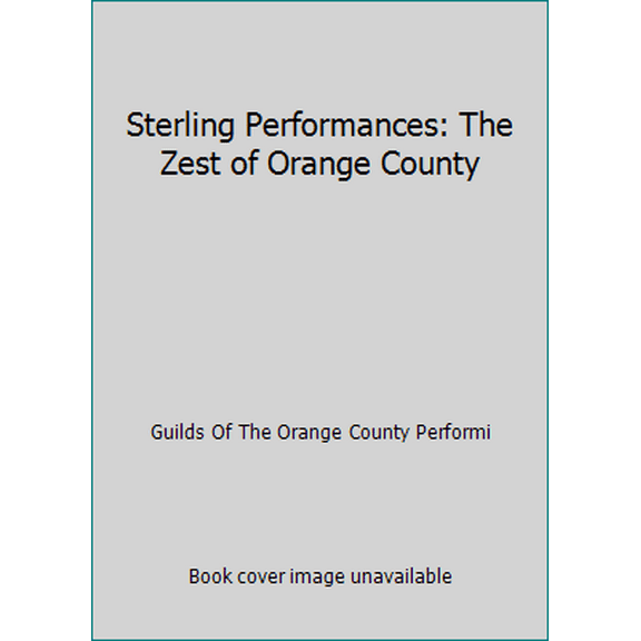 Pre-Owned Sterling Performances: The Zest of Orange County (Hardcover) 0963843001 9780963843005