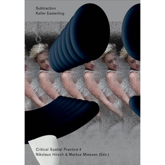 Sternberg Press / Critical Spatial Practice: Subtraction (Series #4) (Paperback)