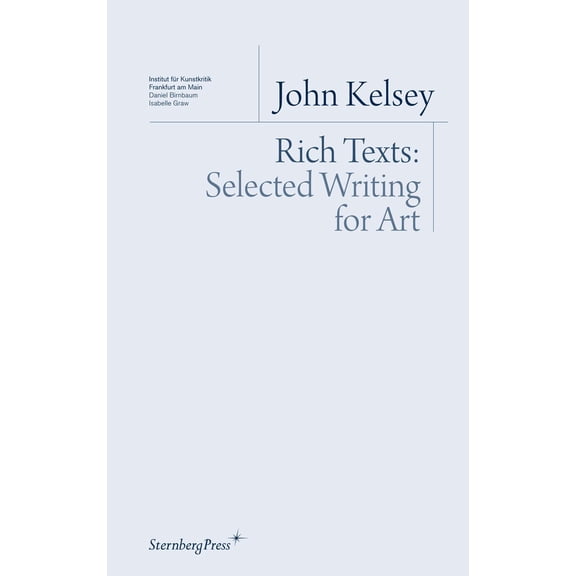 Sternberg Press / Institut für Kunstkritik series: Rich Texts : Selected Writing for Art (Paperback)