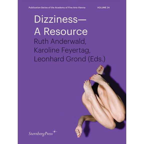 Sternberg Press / Publication Series of the Academy of Fine Arts Vienna: Dizziness : A Resource (Series #24) (Paperback)
