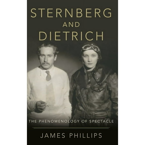 Sternberg and Dietrich: The Phenomenology of Spectacle, (Hardcover)