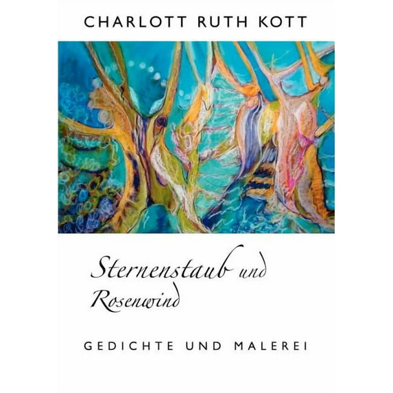 Sternenstaub und Rosenwind: Malerei und Gedichte, (Paperback)