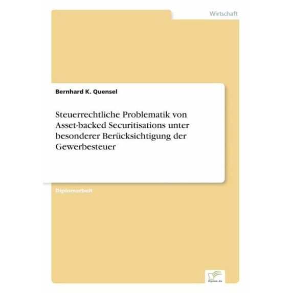 Steuerrechtliche Problematik von Asset-backed Securitisations unter besonderer BerÃ¼cksichtigung der Gewerbesteuer, (Paperback)