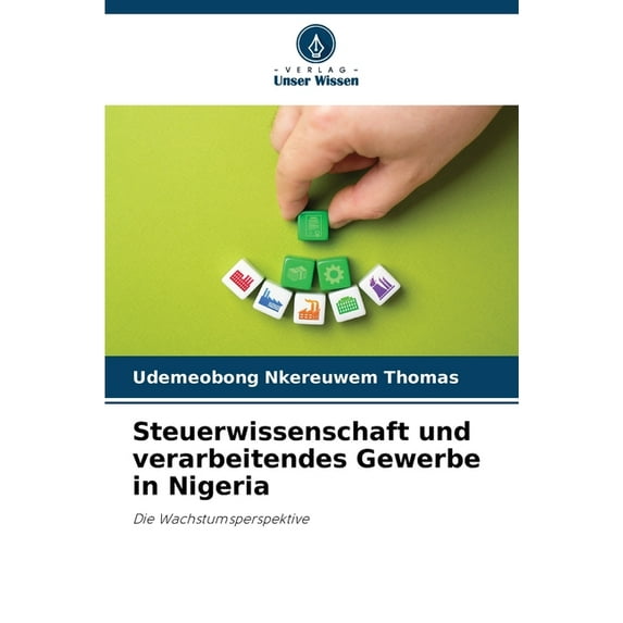 Steuerwissenschaft und verarbeitendes Gewerbe in Nigeria, (Paperback)
