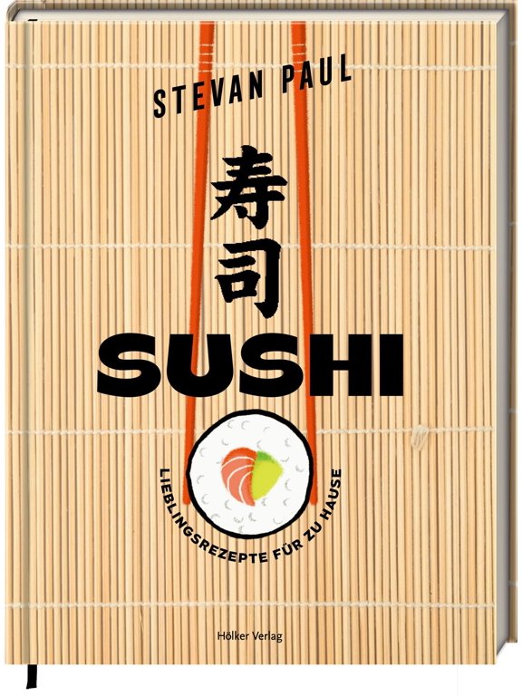 Stevan Paul,And SUSHI: Lieblingsrezepte fr zu Hause: Maki, Nigiri, California Roll (Hardcover)