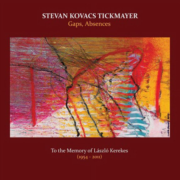 Stevan Tickmayer - Gaps Absences: To the Memory of Laszlo 1954-11 - Music & Performance - CD
