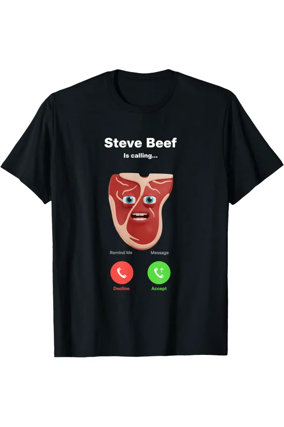 Steve Beef Is Calling Funny Meat Parody Meme Phone Screen T-Shirt