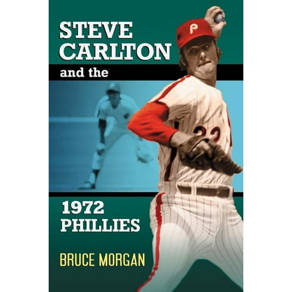 Steve Carlton and the 1972 Phillies, (Paperback)