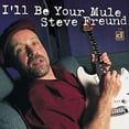 thumbnail image 1 of Steve Freund - I'll Be Your Mule - Blues - CD, 1 of 1