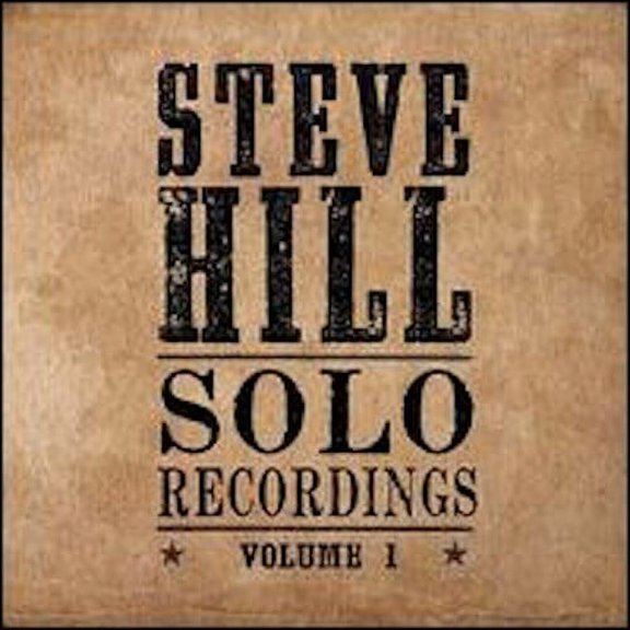 Steve Hill - Solo Recordings Volume 1 - Music & Performance - CD