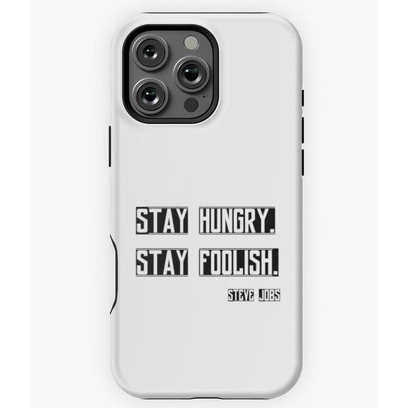 Steve Jobs Stay Hungry Stay Foolish Phone Case for iPhone 16 15 14 13 12 11 Pro Max
