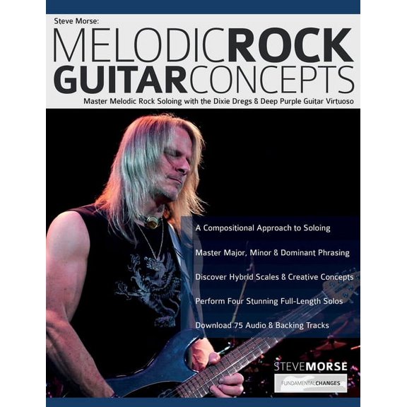 Steve Morse: Master Melodic Rock Soloing with the Dixie Dregs & Deep Purple Guitar Virtuoso, (Paperback)