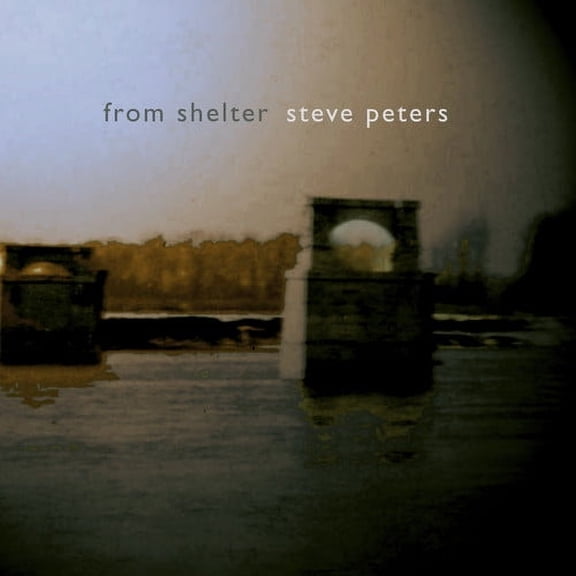 Steve Peters - Peters, S. : From Shelter - Music & Performance - CD