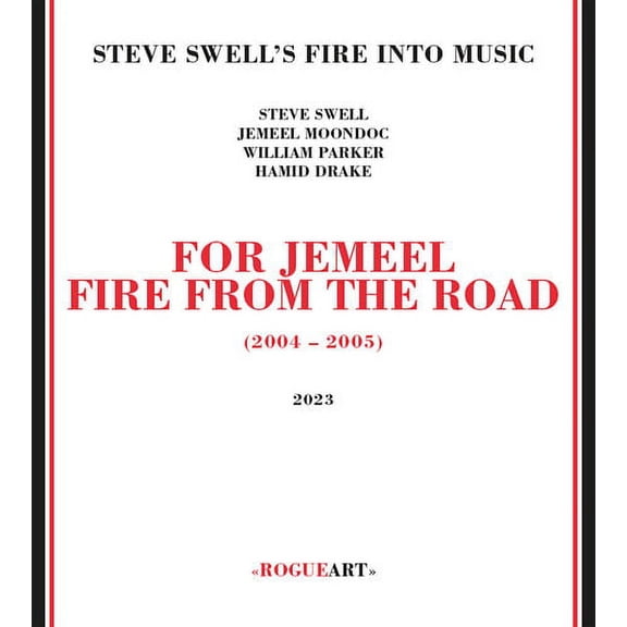 Steve Swell's Fire Into Music - For Jemeel: Fire From The Road - Music & Performance - CD