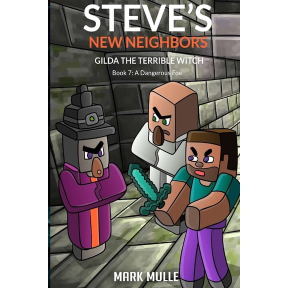 Steve's New Neighbors Steve's New Neighbors - Gilda The Terrible Witch Book 7: A Dangerous Foe, Book 7, (Paperback)