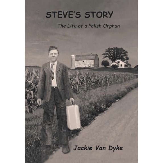Steve's Story: The Life of a Polish Orphan, (Hardcover)