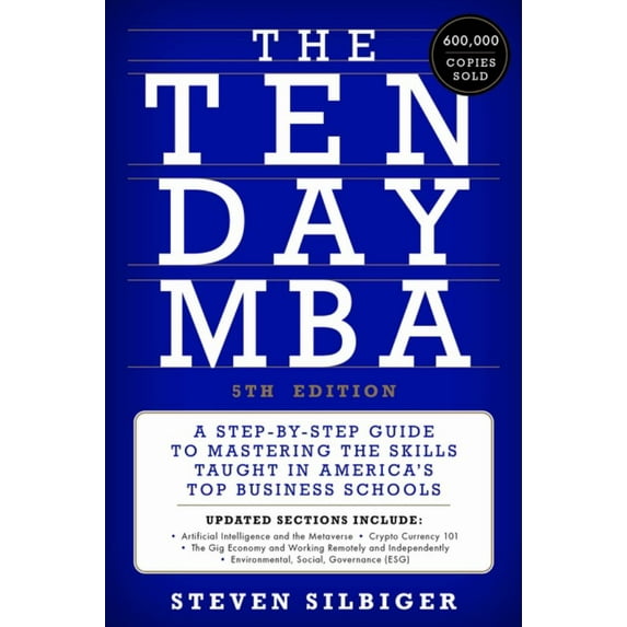 Steven A. Silbiger: The Ten-Day MBA 5th Ed: A Step-By-Step Guide to Mastering the Skills Taught in America's Top Business Schools (Edition 5) (Hardcover)