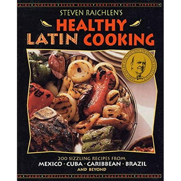 Pre-Owned Steven Raichlen's Healthy Latin Cooking: 200 Sizzling Recipes from Mexico, Cuba, Caribbean, Brazil, and Beyond (Paperback) 0875964982 9780875964980