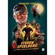 Giovanni Toro Steven Spielberg, Mondi e visioni del re dei blockbuster Paperback