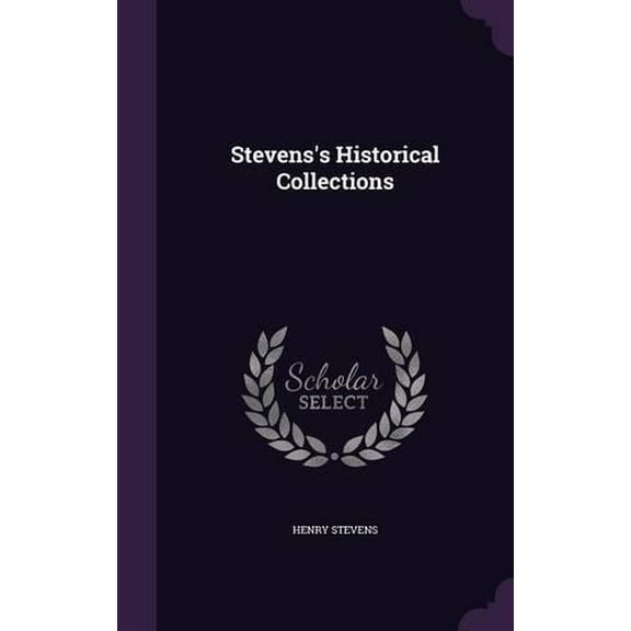 Henry Stevens Stevens's Historical Collections (Hardcover)