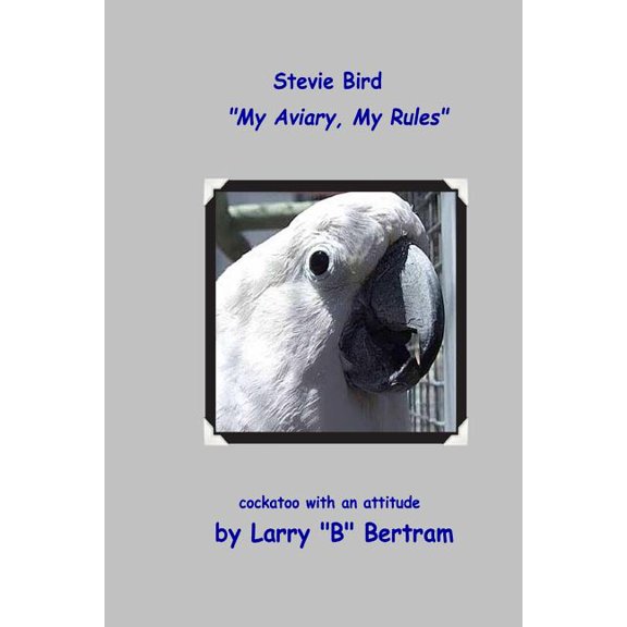Stevie Bird: My Aviary, My Rules, (Paperback)