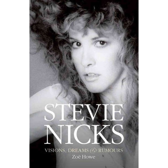 Pre-Owned Stevie Nicks: Visions, Dreams & Rumors (Hardcover) 1468310666 9781468310665
