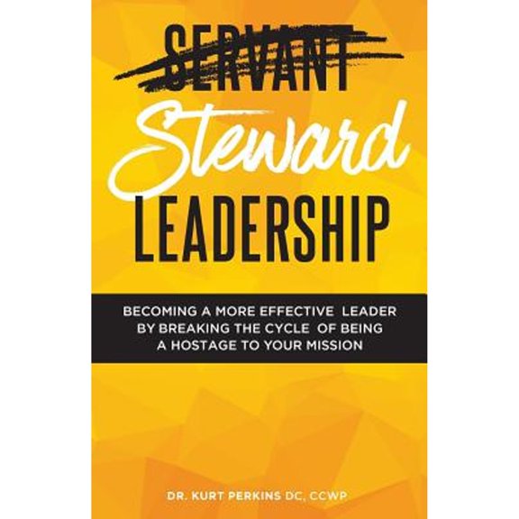 Pre-Owned Steward Leadership: Becoming a more effective leader by breaking the cycle of being a hostage to your mission (Paperback) 1519780273 9781519780270
