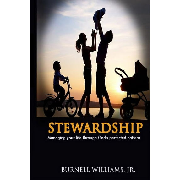 Stewardship: Managing Your Life Through God's Perfected Pattern, (Paperback)