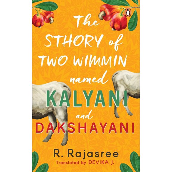 Sthory of Two Wimmin Named Kalyani and Dakshayani : A Story of Two Women about female friendships in a world where women are taught they belong nowhere and own nothing (Hardcover)