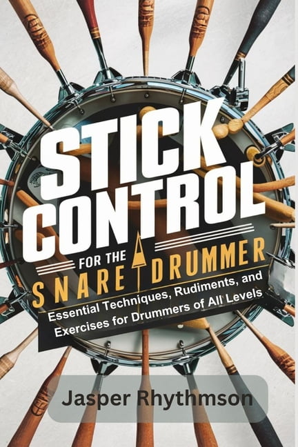 Stick Control For the Snare Drummer: Essential Techniques, Rudiments, and Exercises for Drummers of All Levels (Paperback)