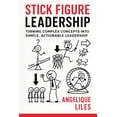 thumbnail image 1 of Stick Figure Leadership: Turning Complex Concepts Into Simple, Actionable Leadership, (Paperback), 1 of 1
