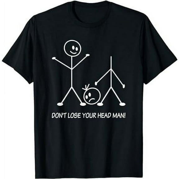 Stick Figures Pun Don't Lose Your Head Man Funny Stickman T-Shirt