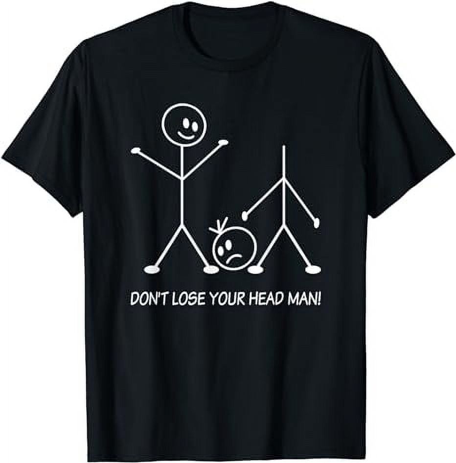 Stick Figures Pun Dont Lose Your Head Man Funny Stickman T-Shirt ...