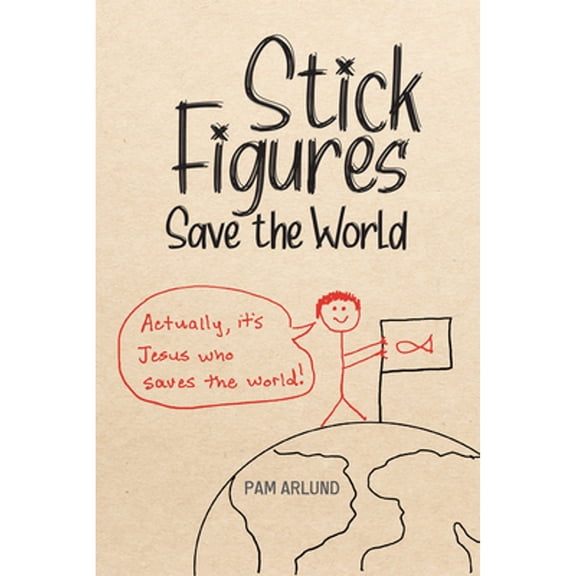 Pre-Owned Stick Figures Save the World: Drawing Simply to Share Jesus Well (Paperback) 1645083403 9781645083405
