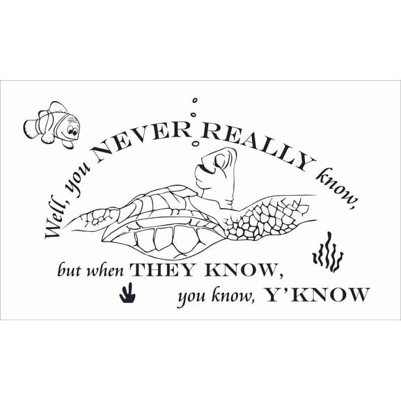 Stick And Peel Disney Movie Finding Nemo Quotes Crush And Nemo Wall Decal | Well You Never Really Know But When They Know You Know Y'Know - 12" x 20" Vinyl Adhesive Home Decoration Removable Sticker