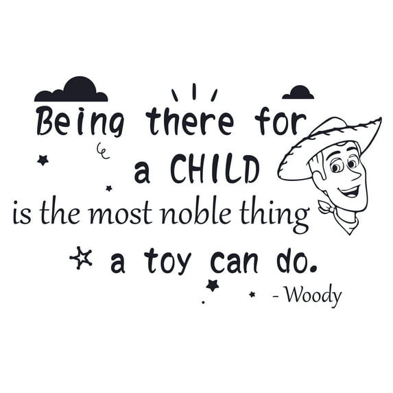 Stick And Peel Toy Story Wall Art Decal Quotes | 13" x 20" DIY Woody Vinyl Adhesive Home Kids Bedroom Living Room Decoration Sticker - Being There For A Child Is The Most Noble Thing A Toy Can Do