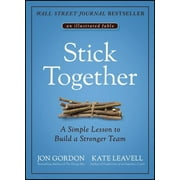 Stick Together A Simple Lesson to Build a Stronger Team, Hardcover