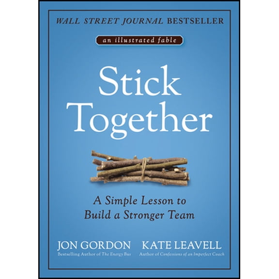Pre-Owned Stick Together: A Simple Lesson to Build a Stronger Team (Hardcover) 111976260X 9781119762607