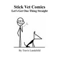 thumbnail image 1 of Stick Vet Comics : Let's Get One Thing Straight, 1 of 1